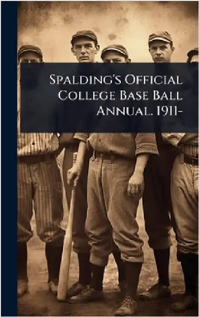 Spalding's Official College Base Ball Annual. 1911-