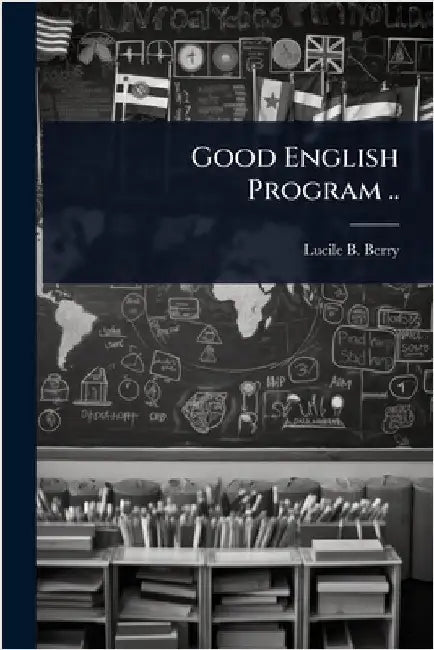 Good English Program .. by Berry, Lucile Blackburn