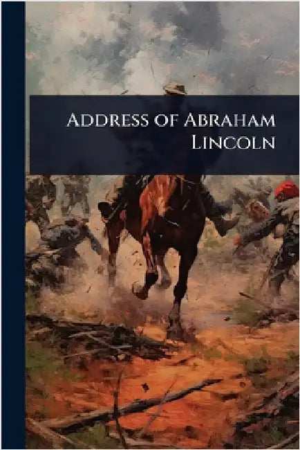 Address of Abraham Lincoln