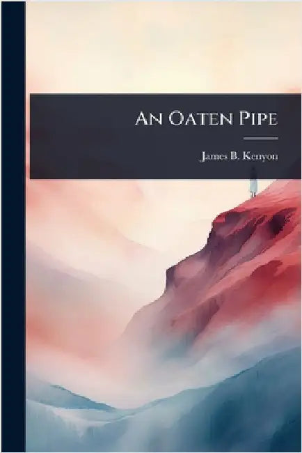 An Oaten Pipe by James B. 1858-1924 Kenyon