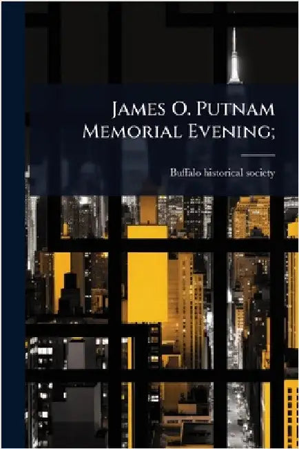 James O. Putnam Memorial Evening; by Buffalo Historical Society [From Old
