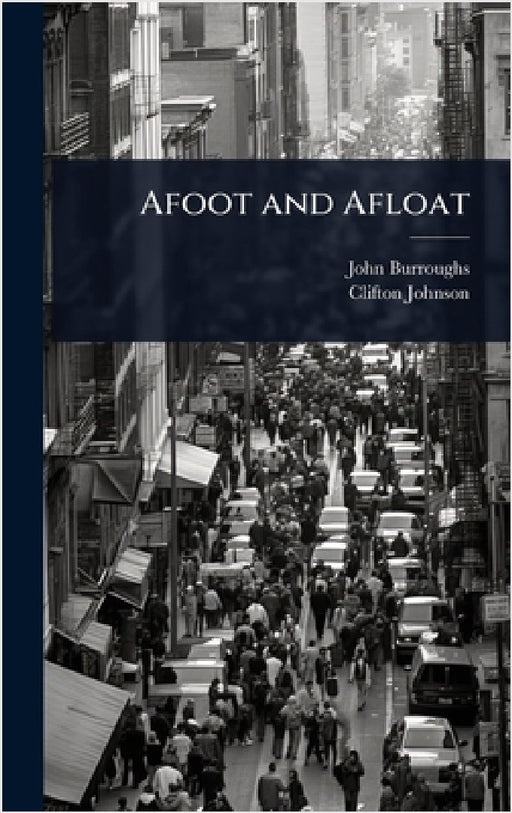Afoot and Afloat by John Burroughs, Clifton Johnson