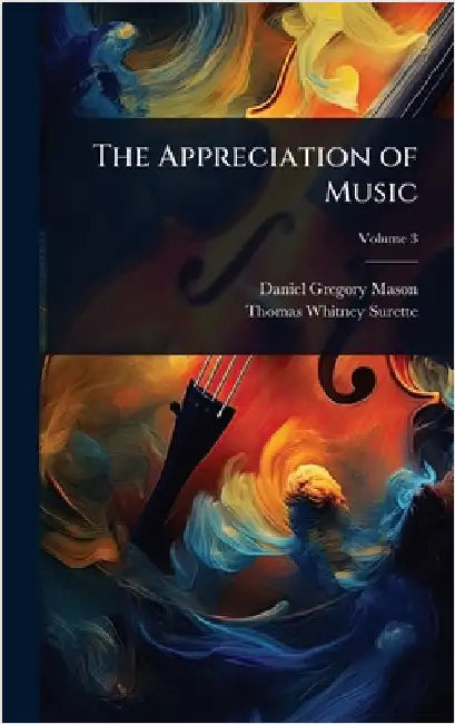 The Appreciation of Music by Daniel Gregory Mason