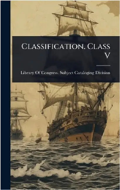 Classification. Class V by Library of Congress Subject Catalogi