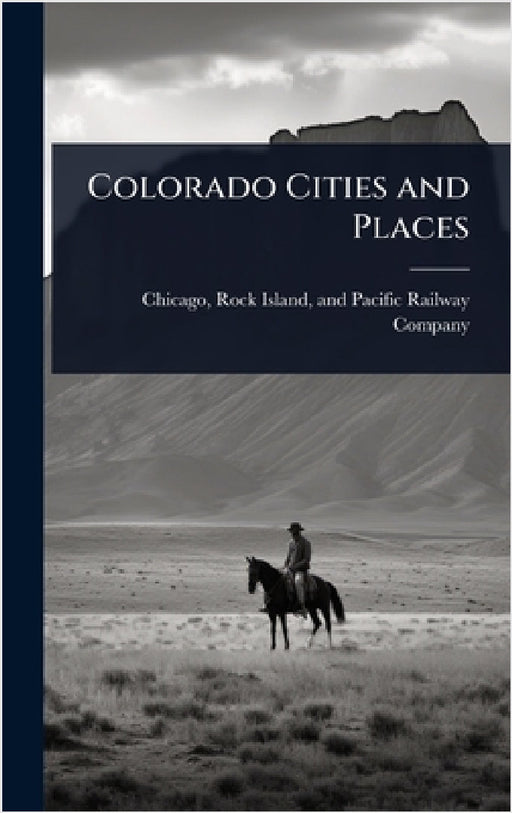 Colorado Cities and Places by Rock Island And Pacific Rai Chicago
