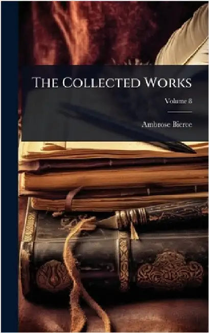 The Collected Works by Ambrose Bierce