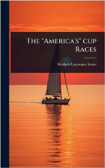 The "America's" cup Races by Herbert Lawrence Stone