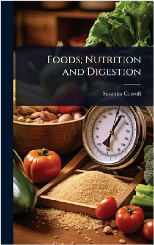 Foods; Nutrition and Digestion by Susanna Cocroft