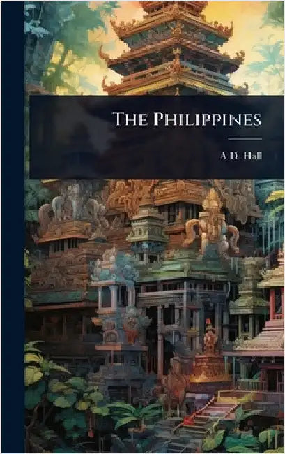 The Philippines by Hall, A. D.