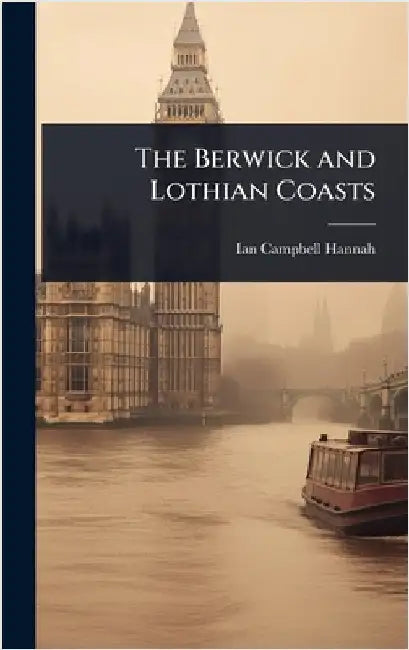 The Berwick and Lothian Coasts by Hannah, Ian Campbell