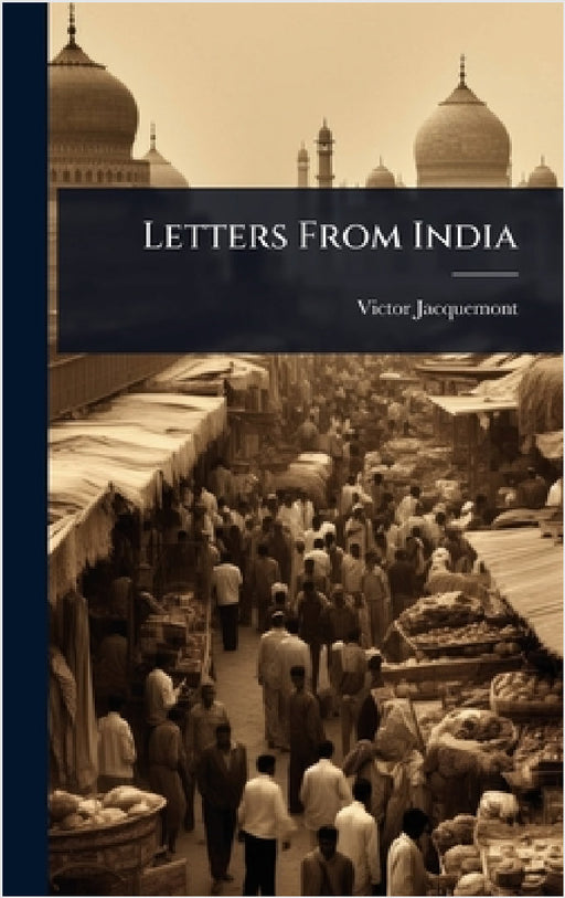 Letters From India by Victor Jacquemont