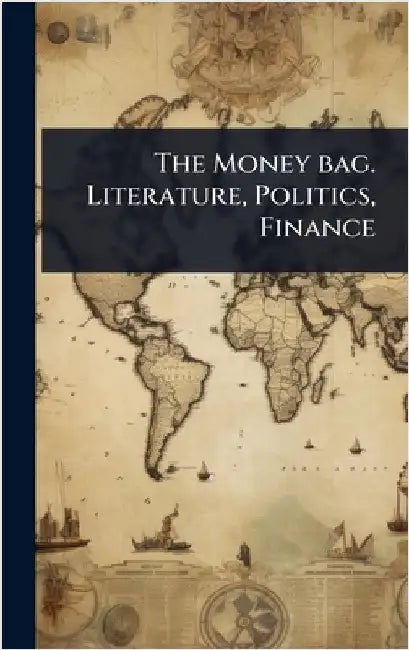 The Money bag. Literature, Politics, Finance