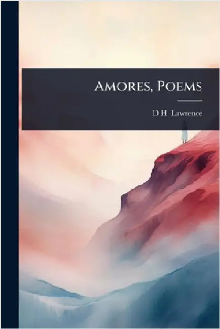 Amores, Poems by Lawrence, D. H. 1885-1930