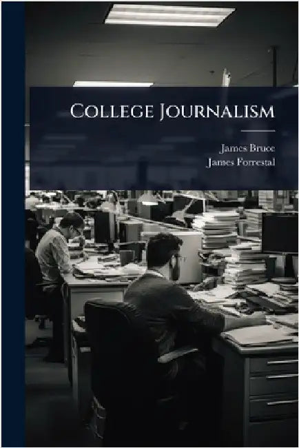 College Journalism by James Bruce