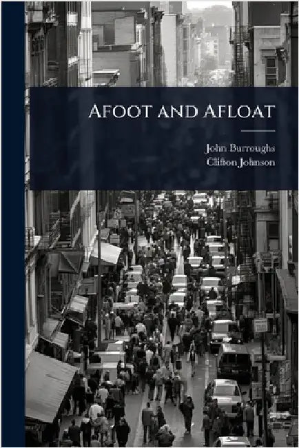 Afoot and Afloat by John Burroughs