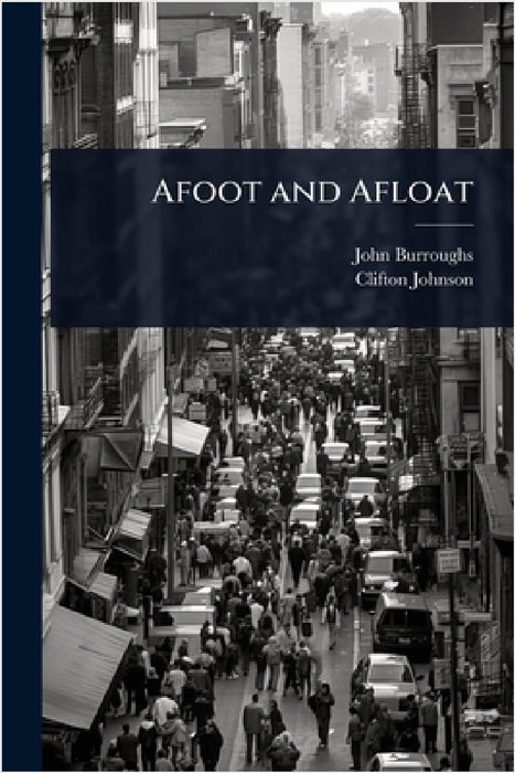 Afoot and Afloat by John Burroughs, Clifton Johnson