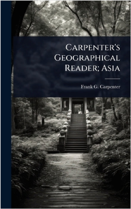 Carpenter's Geographical Reader; Asia by Frank G. 1855-1924 Carpenter