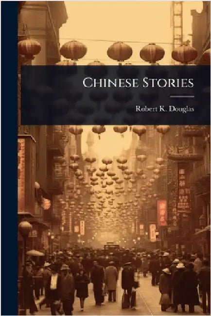 Chinese Stories by Robert K. Douglas