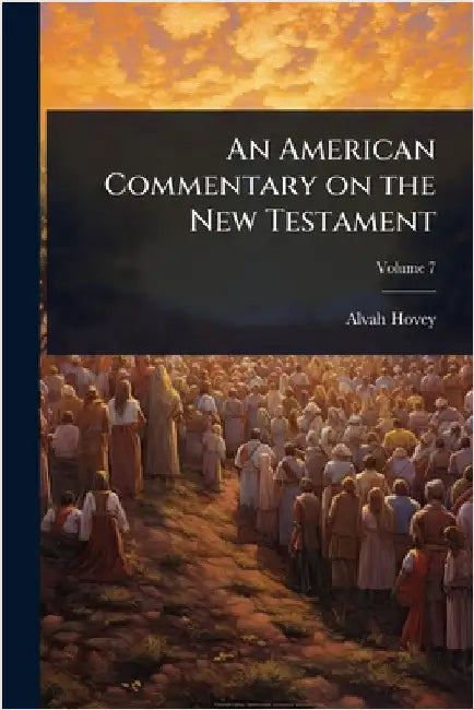 An American Commentary on the New Testament by Alvah Hovey