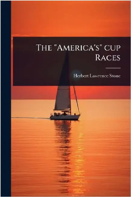 The "America's" cup Races by Herbert Lawrence Stone