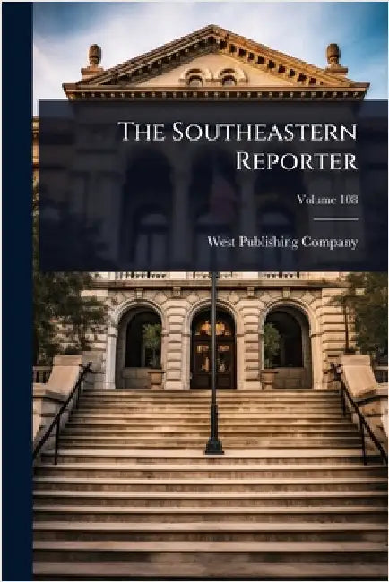 The Southeastern Reporter by West Publishing Company