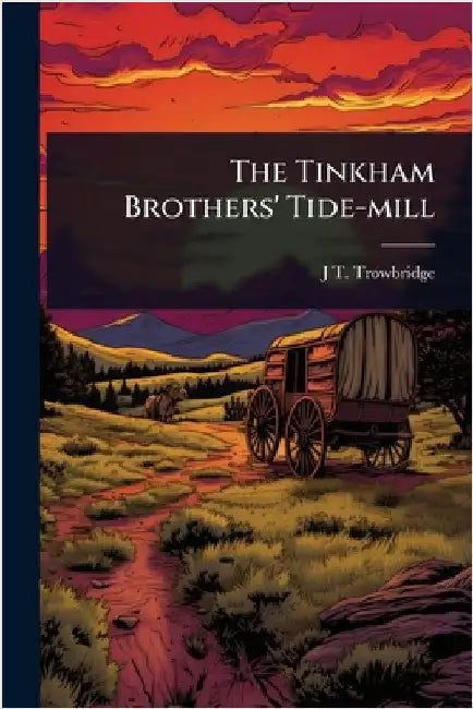 The Tinkham Brothers' Tide-mill by J. T. 1827-1916 Trowbridge