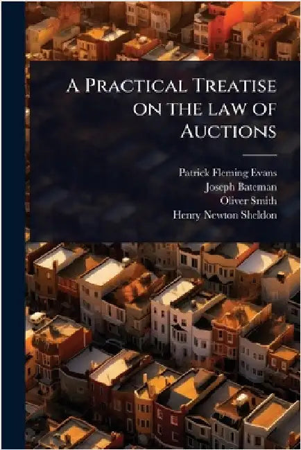 A Practical Treatise on the law of Auctions by Evans, Patrick Fleming