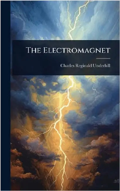 The Electromagnet by Charles Reginald Underhill