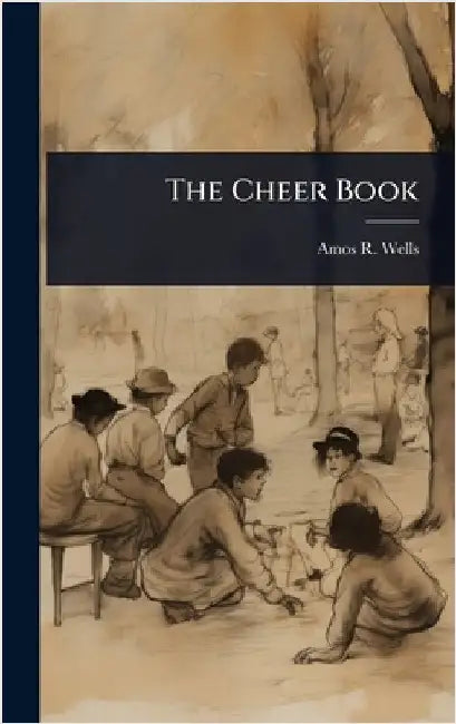 The Cheer Book by Wells, Amos R. 1862-1933