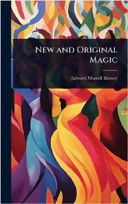 New and Original Magic by Edward Morrell Massey