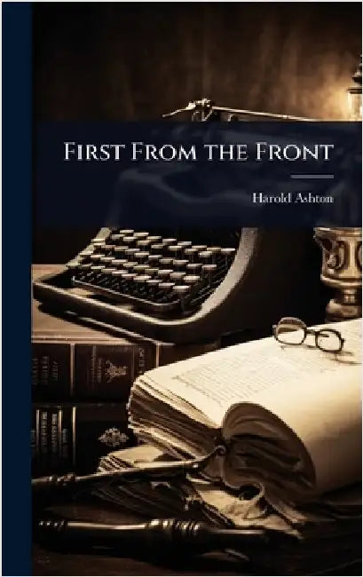 First From the Front by Ashton, Harold