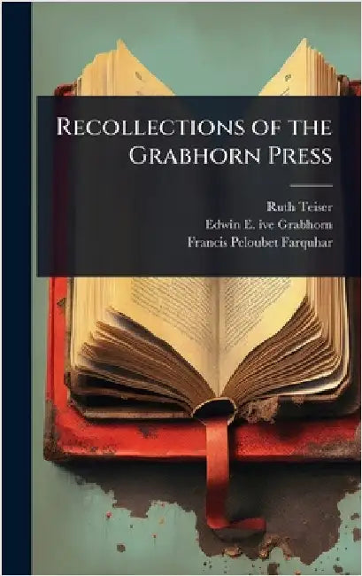 Recollections of the Grabhorn Press by Teiser, Ruth