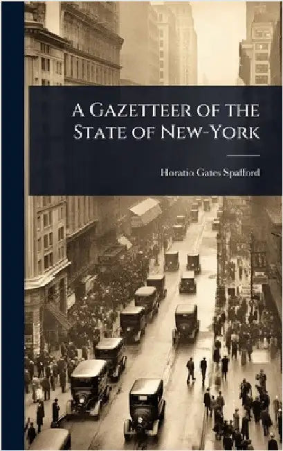 A Gazetteer of the State of New-York by Horatio Gates Spafford