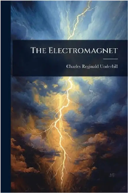 The Electromagnet by Charles Reginald Underhill