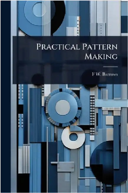 Practical Pattern Making by F. W. B. 1853 Barrows