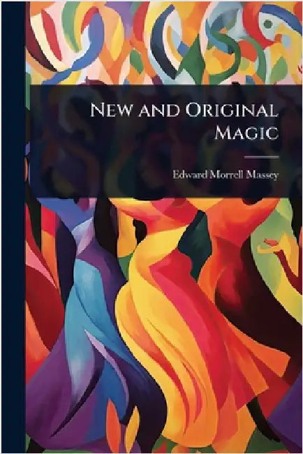 New and Original Magic by Massey, Edward Morrell