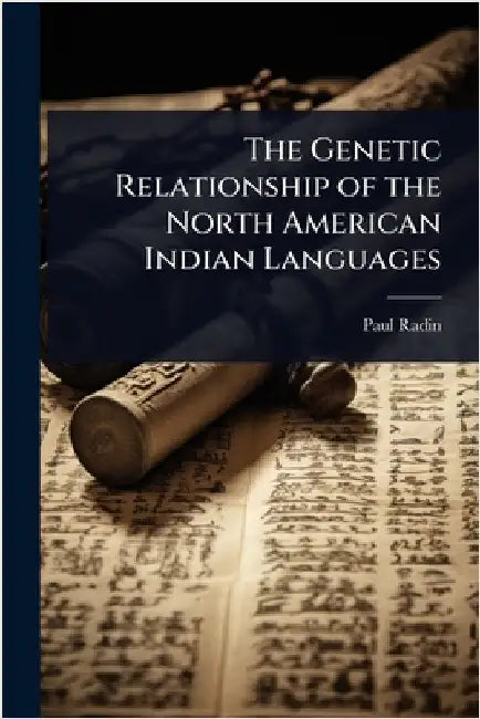 The Genetic Relationship of the North American Indian Languages by Radin, Paul