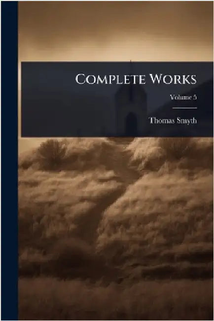 Complete Works by Smyth, Thomas