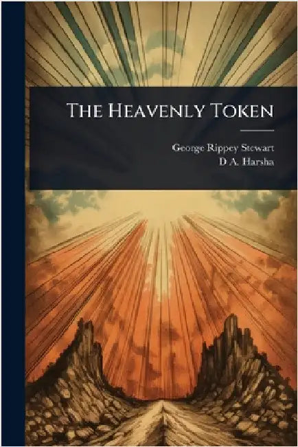 The Heavenly Token by Stewart, George Rippey