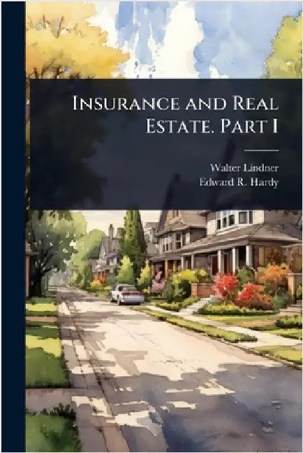 Insurance and Real Estate. Part I by Walter Lindner
