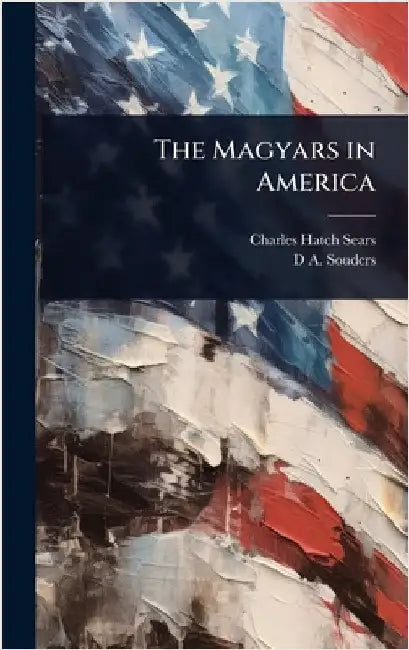 The Magyars in America by Charles Hatch Sears