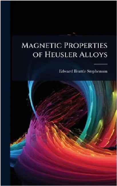 Magnetic Properties of Heusler Alloys by Edward Beattle Stephenson