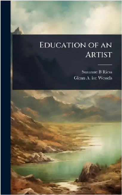 Education of an Artist by Riess, Suzanne B.