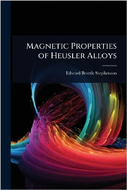 Magnetic Properties of Heusler Alloys by Stephenson, Edward Beattle