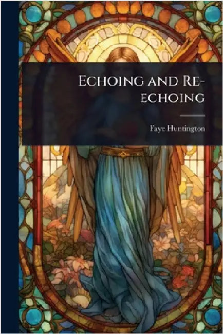 Echoing and Re-echoing by Huntington, Faye