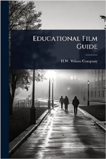 Educational Film Guide by H W Wilson Company