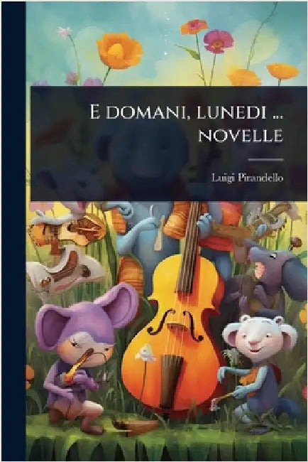 E domani, lunedi ... novelle by Luigi Pirandello