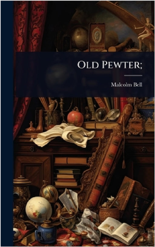 Old Pewter; by Malcolm 1941- Bell
