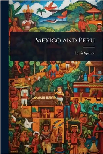 Mexico and Peru by Lewis Spence