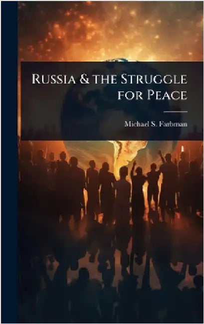 Russia & the Struggle for Peace by Michael S. Farbman